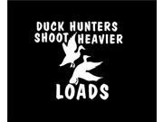 Duck hunters shoot heavier loads funny Decal Stickers 5 Inch