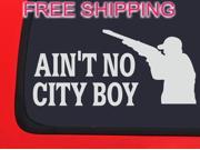 Aint no city boy hunting decals 5 Inch