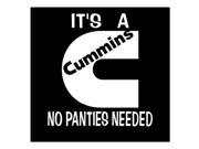 Its a Cummins No Panties needed window sticker 7 Inch