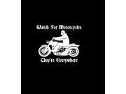 Watch for Motorcycles there everywhere decal Sticker 10 Inch