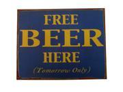 Free Beer Here Tomorrow Only Tin Bar Sign