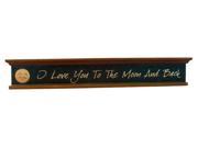 I Love You To The Moon and Back Plaque Wooden Sign Primitive