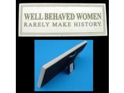 Well Behaved Women Rarely Make History Marble Plaque Sign