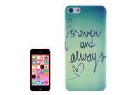 Forever And Always Pattern Transparent Frame Colored Drawing PC Case for iPhone 5C