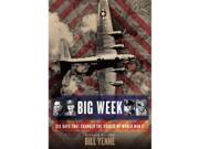 Big Week Six Days that Changed the Course of World War II EX