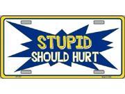 Stupid Should Hurt Aluminum License Plate SB LP1197