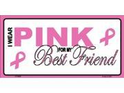 I Wear Pink For My Best Friend Breast Cancer Pink Ribbon Aluminum License Plate SB LP2902