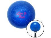 American Shifter Company ASCSNX1597361 Pink Live To Ride Blue Metal Flake Shift Knob fits fast off road speed horsepowe