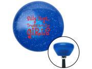 American Shifter Company 89476 Red Silly Boys...Trucks Are For Girls Blue Retro Metal Flake Shift Knob 700r4 RS
