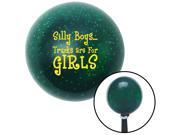 American Shifter Company ASCSNX913 Yellow Silly Boys...Trucks Are For Girls Green Metal Flake Shift Knob big dog American Shifter Company ASCSNX913 Yellow Silly Boys...Trucks Are For Girls Green Metal Flake Shift Knob big dog