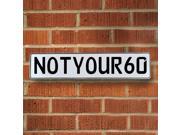 Vintage parts USA VPAY8FAA NOTYOUR60 White Stamped Aluminum Street Sign Mancave Wall Art Vintage parts USA VPAY8FAA NOTYOUR60 White Stamped Aluminum Street Sign Mancave Wall Art