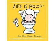 Life is Poop and Other Diaper Dramas by Sellers Publishing Inc