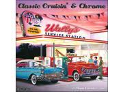 Classic Cruisin and Chrome Wall Calendar by Willow Creek Press