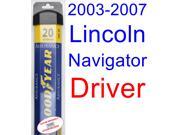 2003-2007 Lincoln Navigator Wiper Blade (Driver) (Goodyear Wiper Blades-Assurance) (2004,2005,2006) 2003-2007 Lincoln Navigator Wiper Blade (Driver) (Goodyear Wiper Blades-Assurance) (2004,2005,2006)