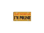 Sweet Dupa I m Polish Metal License Plate