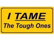 I Tame The Tough Ones Photo License Plate