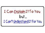 I Can Explain It To You But I Can t Understand It For You
