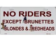No Riders Except Brunettes ? Metal License Plate