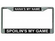 Nana s My Name Spoilin s My Game Chrome License Plate Frame