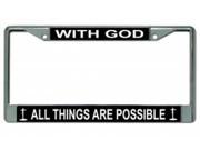 With God All Things Are Possible Chrome License Plate Frame