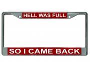 Hell Was Full So I Came Back On Red Chrome License Plate Frame
