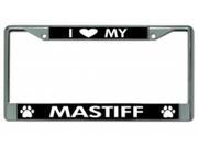 I Love My Mastiff Chrome License Plate Frame