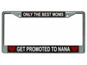 Only The Best Moms Get Promoted Chrome License Plate Frame