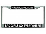 Good Girls Go To Heaven ... Chrome License Plate Frame