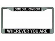 Come Out Wherever You Are Gay Pride Chrome License Plate Frame