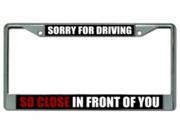Sorry For Driving Chrome License Plate Frame