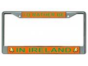 I d Rather Be In Ireland Chrome License Plate Frame