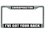 Chiropractor I ve Got Your Back Chrome License Plate Frame