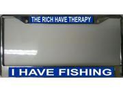 The Rich Have Therapy I Have Fishing Frame
