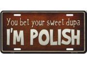 Sweet Dupa I m Polish Metal License Plate