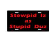 Stewpid Iz as Stupid Duz License Plate