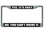 Yes It s Fast No You Can t Drive It Photo License Plate Fr Free Screw Caps with this Frame