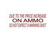 Due To The Price Increase ON AMMO..License Plate