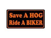 Save A Hog Ride A Biker Photo License Plate