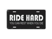 Ride Hard You Can Rest When You Die License Plate