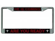 He Is Coming Are You Ready Chrome Frame
