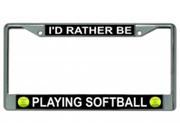 I d Rather Be Playing Softball Photo License Frame. Free Screw Caps Included
