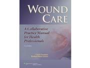Wound Care A Collaborative Practice Manual for Health Professionals