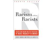 Racism Without Racists Color Blind Racism and the Persistence of Racial Inequality in America