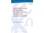 Mockery and Secretism in the Social World of Mark s Gospel The Library of New Testament Studies Paperback