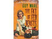 The Fat of Fed Beasts Paperback