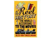 Reel History The World According to the Movies Hardcover
