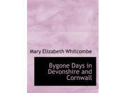 Bygone Days in Devonshire and Cornwall Large Print Edition Paperback