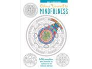 Adult Colouring Books Colour Yourself to Mindfulness 100 mandalas and motifs to colour in to reduce stress Hardcover
