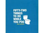 52 Things To Do While You Poo Hardcover