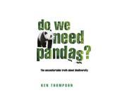 Do We Need Pandas? The Uncomfortable Truth About Biodiversity Paperback